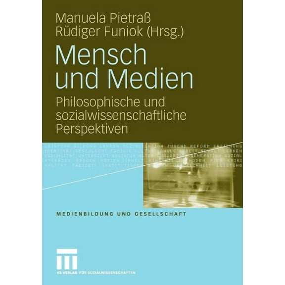Medienbildung Und Gesellschaft Mensch Und Medien: Philosophische Und Sozialwissenschaftliche Perspektiven, Book 14, (Paperback)