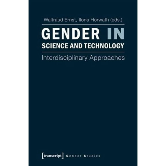 Gender Studies: Gender in Science and Technology: Interdisciplinary Approaches (Paperback)