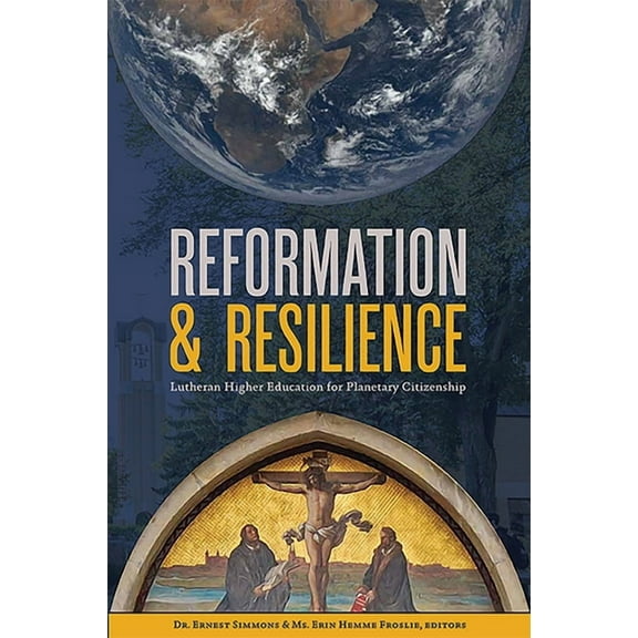 Reformation & Resilience: Lutheran Higher Education for Planetary Citizenship, (Paperback)