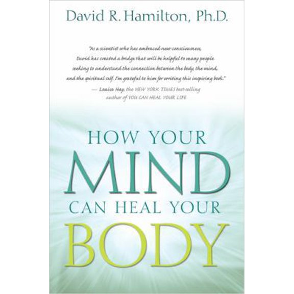 Pre-Owned How Your Mind Can Heal Your Body (Paperback) 1401921485 9781401921484