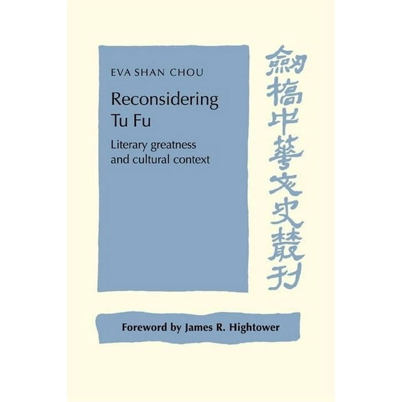 Cambridge Studies in Chinese History, Li Reconsidering Tu Fu: Literary Greatness and Cultural Context, (Paperback)