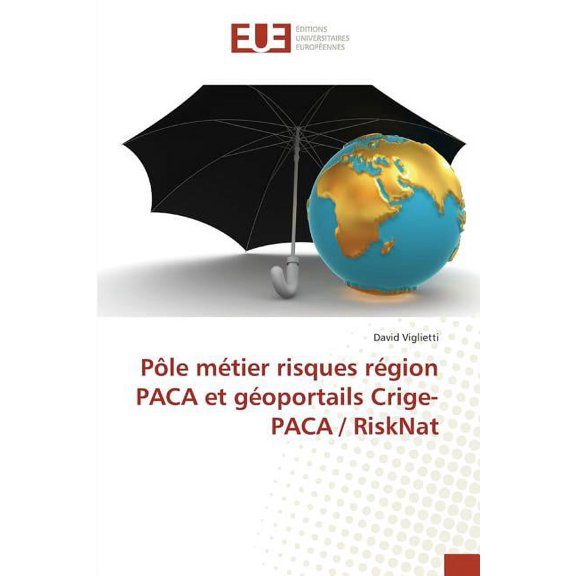 Omn.Univ.Europ.: Pôle Métier Risques Région Paca Et Géoportails Crige-Paca / Risknat (Paperback)