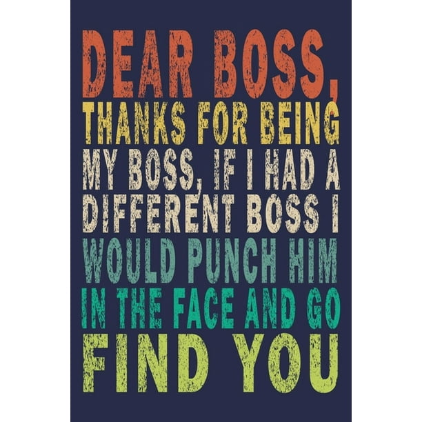 dear-boss-thanks-for-being-my-boss-if-i-had-a-different-boss-i-would