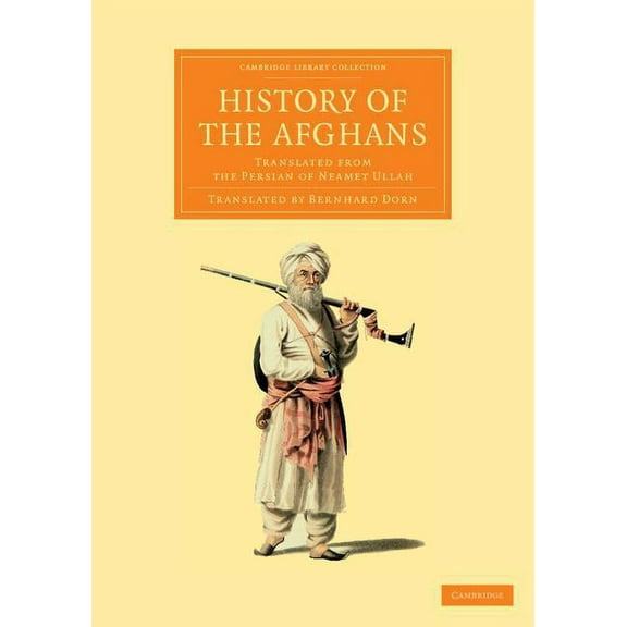 Cambridge Library Collection - Perspecti History of the Afghans: Translated from the Persian of Neamet Ullah, (Paperback)