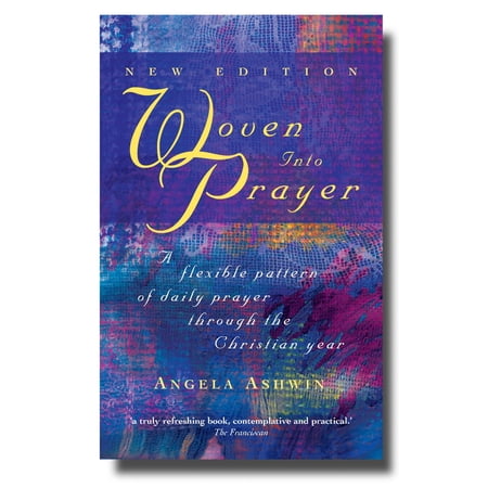 Pre-Owned Woven Into Prayer: A Flexible Pattern of Daily Prayer Through the Christian Year (Paperback) 1848250525 9781848250529