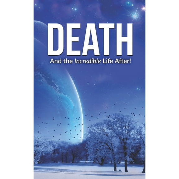 Death and the Incredible Life After! (Paperback)