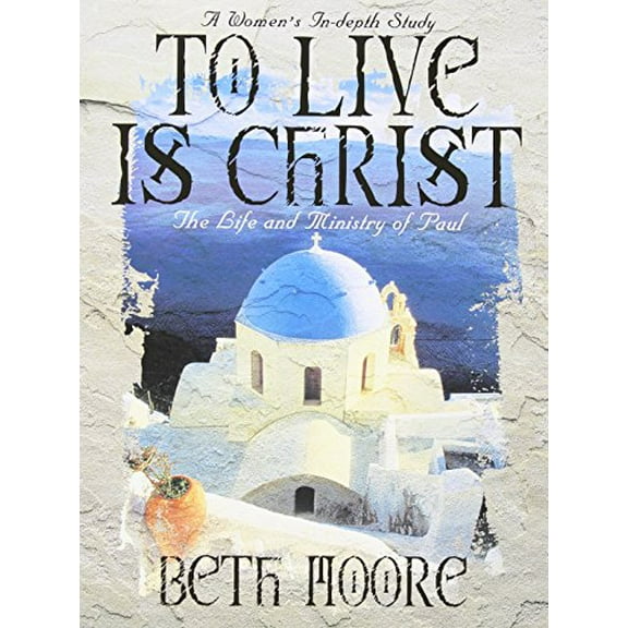 Pre-Owned To Live Is Christ - Bible Study Book: The Life and Ministry of Paul (Paperback) 0767334124 9780767334129