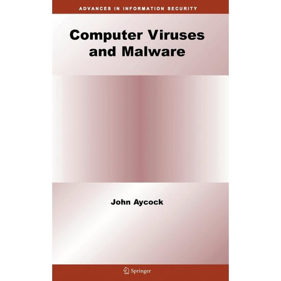 Advances in Information Security Computer Viruses and Malware, Book 22, (Hardcover)