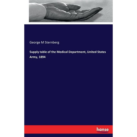 Supply table of the Medical Department, United States Army, 1894, (Paperback)