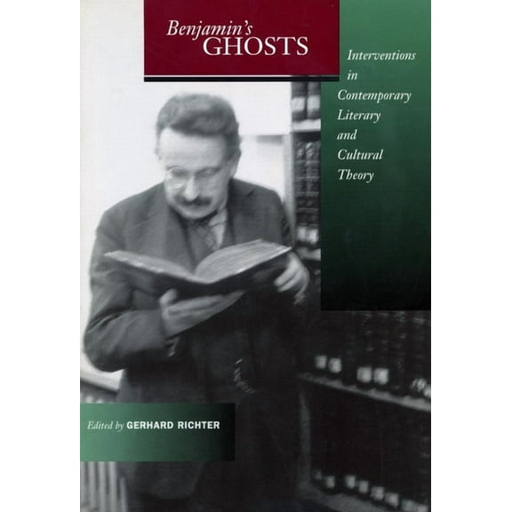 Benjamin's Ghosts: Interventions in Contemporary Literary and Cultural Theory, (Paperback)