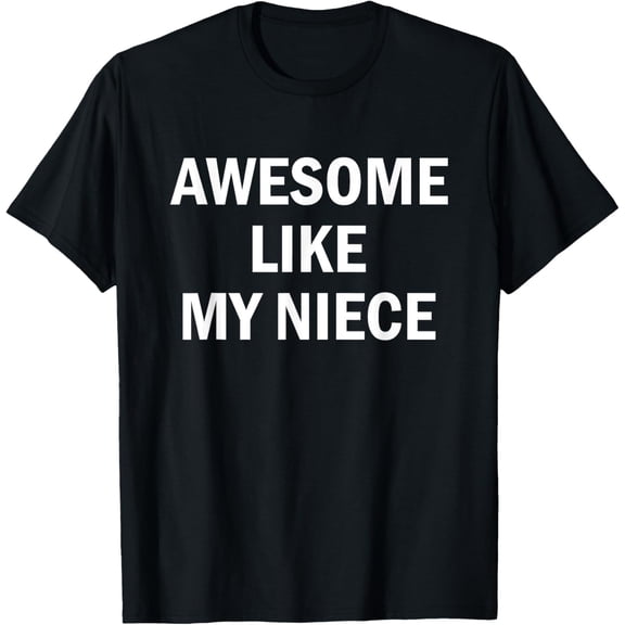 Sam Soft Awesome Like My Niece T-Shirt Unisex Cotton Tee Full Size S-5XL