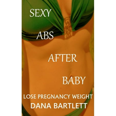 Lose Pregnancy Weight; Sexy Abs After Baby - (The Best Way To Lose Weight After Pregnancy)
