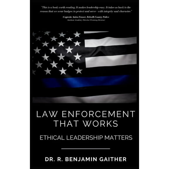 Law Enforcement That Works: Ethical Leadership Matters (Paperback)