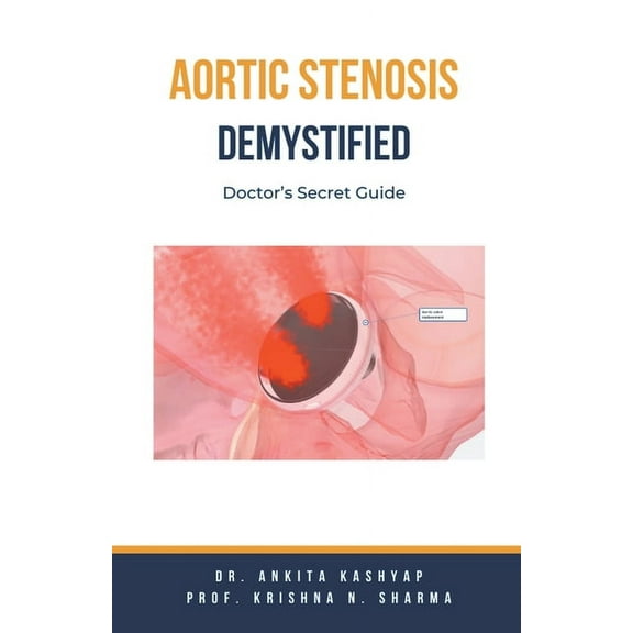 Aortic Stenosis Demystified: Doctor's Secret Guide, (Paperback)