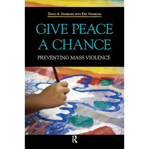 Give Peace a Chance: Preventing Mass Violence, (Paperback)