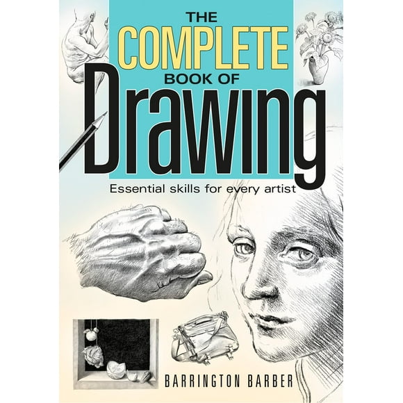 Complete Book of Drawing: Essential Skills for Every Artist