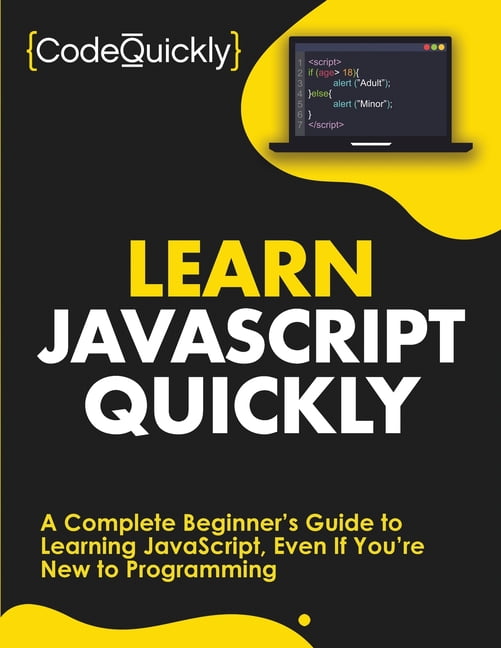 Learn JavaScript Quickly : A Complete Beginner's Guide to Learning ...