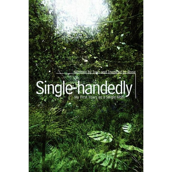 Single-handedly: My First Years as a Single Mom (Paperback)