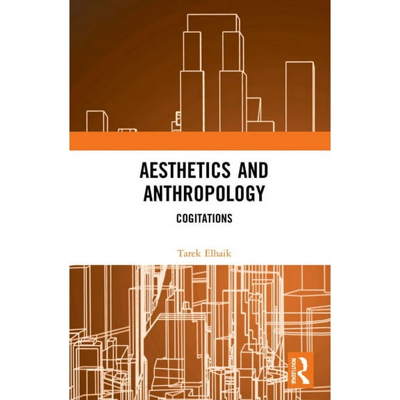 Aesthetics and Anthropology: Cogitations, (Hardcover)