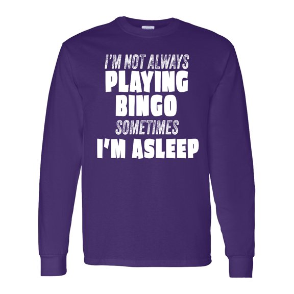 Inktastic I'm Not Always Playing Bingo, Sometimes I'm Asleep Long Sleeve T-Shirt