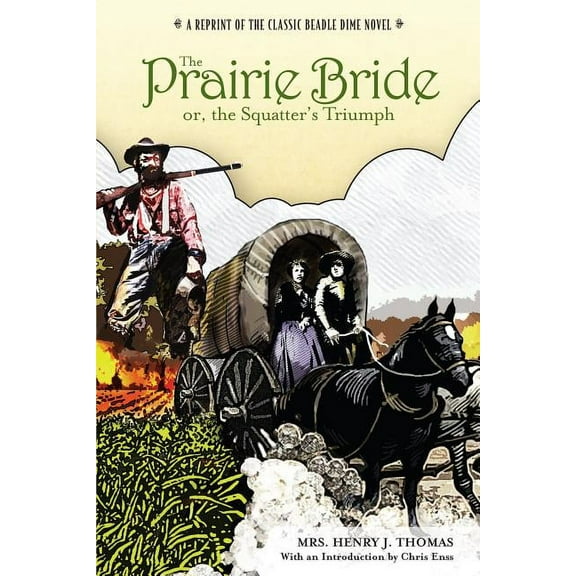 Prairie Bride; or, the Squatter's Triumph : A Reprint Of The Classic Beadle Dime Novel (Edition 1) (Paperback)