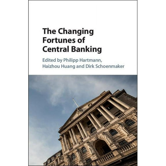 The Changing Fortunes of Central Banking, (Hardcover)