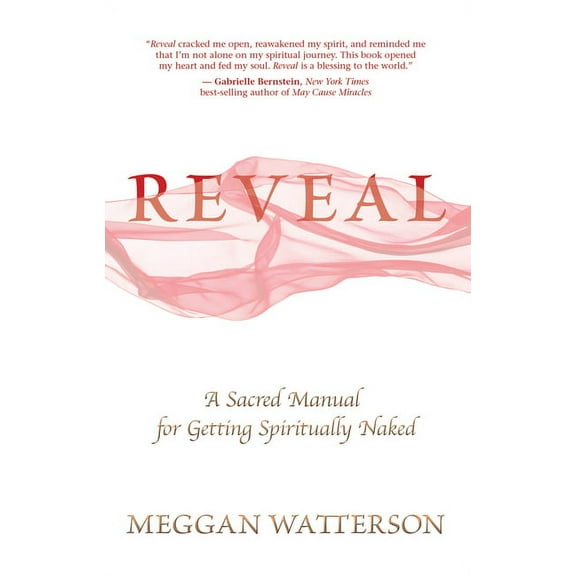 Reveal: A Sacred Manual for Getting Spiritually Naked, (Paperback)