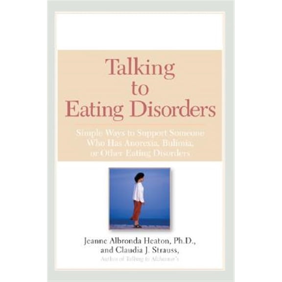 Pre-Owned Talking to Eating Disorders: Simple Ways to Support Someone with Anorexia, Bulimia, Binge Eating, or Body Ima GE Issues, (Paperback)