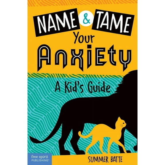 Name and Tame Your Anxiety: A Kid's Guide, (Paperback)