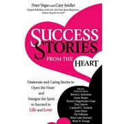 Pre-Owned Success Stories from the Heart: Passionate and Caring Stories to Open the Heart and (Paperback 9780757321368) by Gary Seidler, Peter Vegso