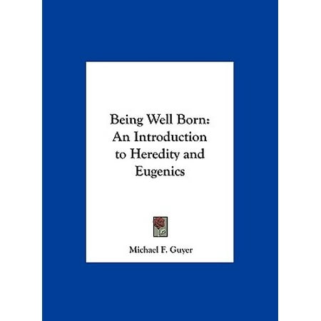 Being Well Born An Introduction To Heredity And Eugenics