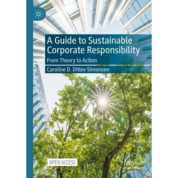 A Guide to Sustainable Corporate Responsibility: From Theory to Action, (Paperback)
