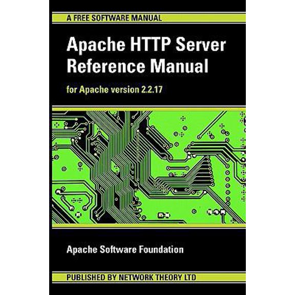 Pre-Owned Apache HTTP Server Reference Manual - For Apache Version 2.2.17 (Paperback) 1906966036 9781906966034