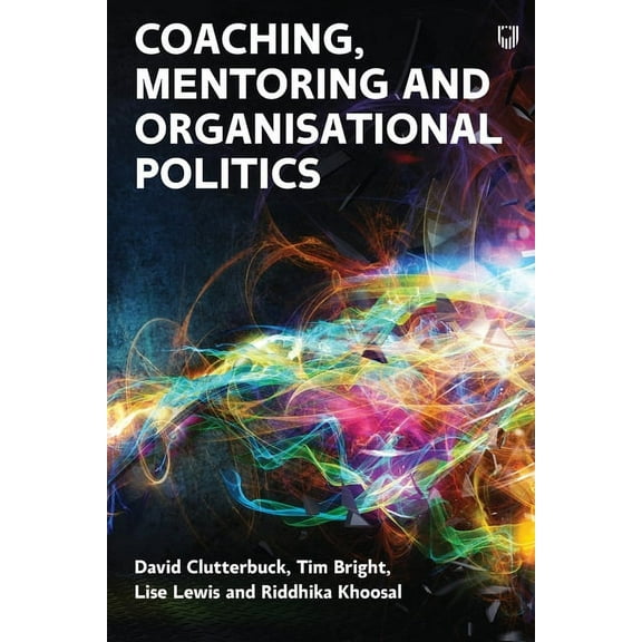Managing Organisational Politics: How coaches and mentors can help, (Paperback)