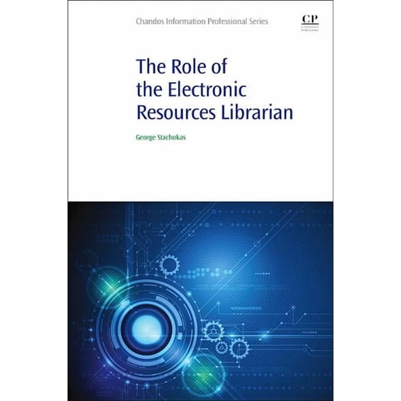 Chandos Information Professional The Role of the Electronic Resources Librarian, (Paperback)