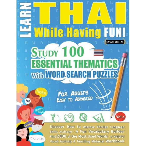 Learn Thai While Having Fun! - For Adults: Easy to Advanced - Study 100 Essential Thematics with Word Search Puzzles - V, (Paperback)