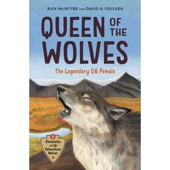 Chronicles of the Yellowstone Wolves Queen of the Wolves: The Legendary 06 Female, Book 3, (Hardcover)
