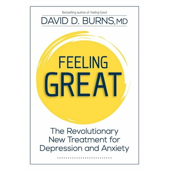 Feeling Great: The Revolutionary New Treatment for Depression and Anxiety -- David Burns