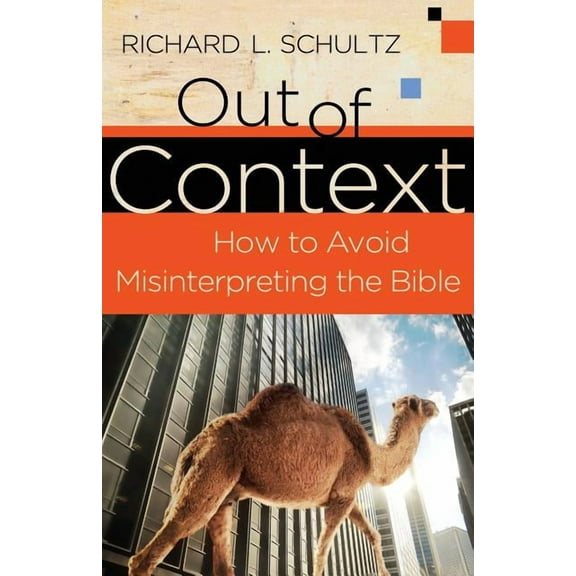 Out of Context: How to Avoid Misinterpreting the Bible, (Paperback)
