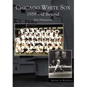 Chicago White Sox : 1959 and Beyond