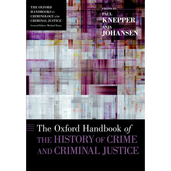 Oxford Handbooks Oxford Handbook of the History of Crime and Criminal Justice, (Paperback)
