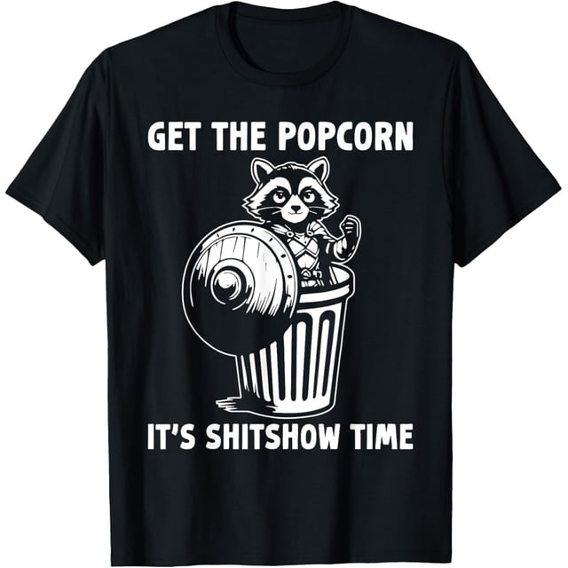 Get The Popcorn It's Shitshow Time Meme Raccoon - Camiseta divertida