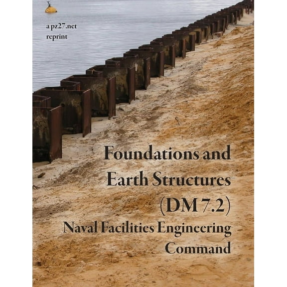 Foundations and Earth Structures (NAVFAC DM 7.2), (Paperback)