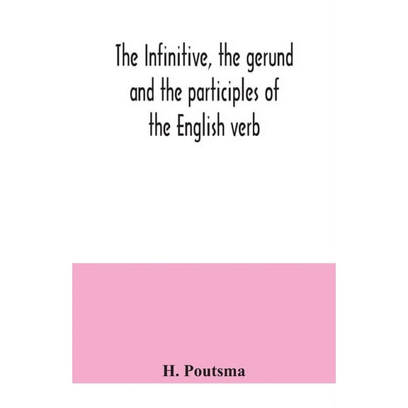 The infinitive, the gerund and the participles of the English verb, (Paperback)