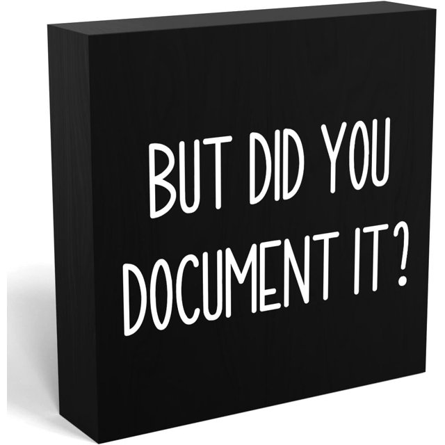 JP Funny “But Did You Document It?” Wooden Sign - 5x5 Inch Rustic Farmhouse Office Desk/Shelf Decor