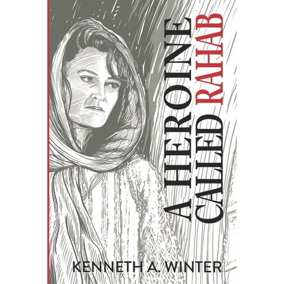 A Heroine Called Rahab (Paperback) by Kenneth Winter