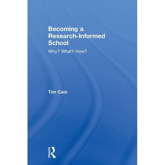 Becoming a Research-Informed School: Why? What? How?, (Hardcover)