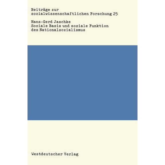 BeitrÃ¤ge Zur Sozialwissenschaftlichen Fo Soziale Basis Und Soziale Funktion Des Nationalsozialismus: Studien Zur Bonapartismustheorie, Book 25, (Paperback)