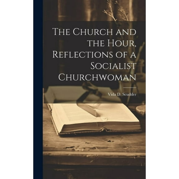 The Church and the Hour, Reflections of a Socialist Churchwoman (Hardcover)