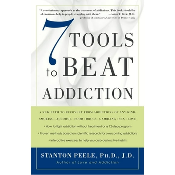 Pre-Owned 7 Tools to Beat Addiction: A New Path to Recovery from Addictions of Any Kind: Smoking, (Paperback 9781400048731) by Stanton Peele